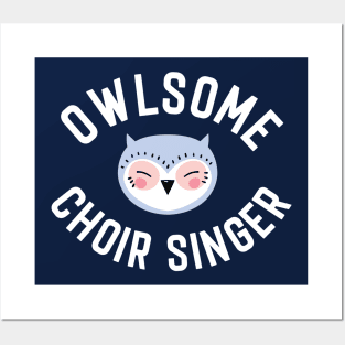 Owlsome Choir Singer Pun - Funny Gift Idea Posters and Art